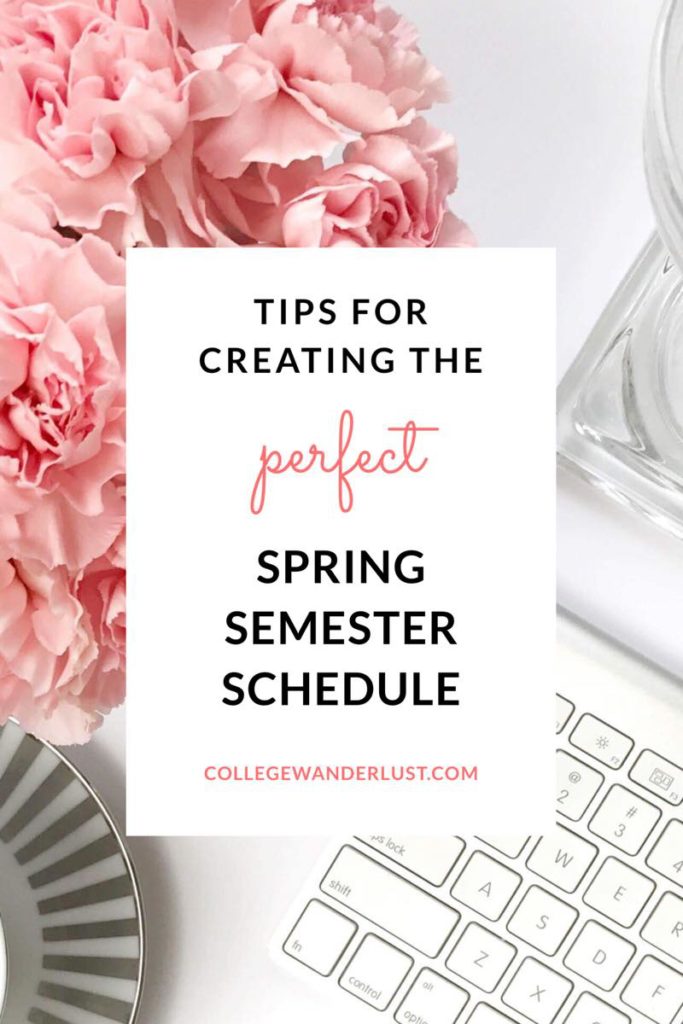 Tips for creating the perfect spring semester schedule